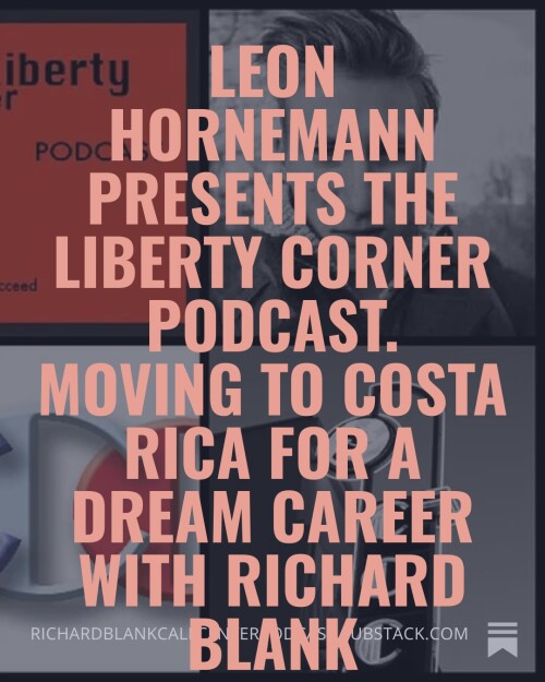 Leon-Hornemann-presents-The-Liberty-Corner-podcast.-Moving-to-Costa-Rica-for-a-dream-career-with-Richard-Blank-92adb3cd1d8b685be.jpg